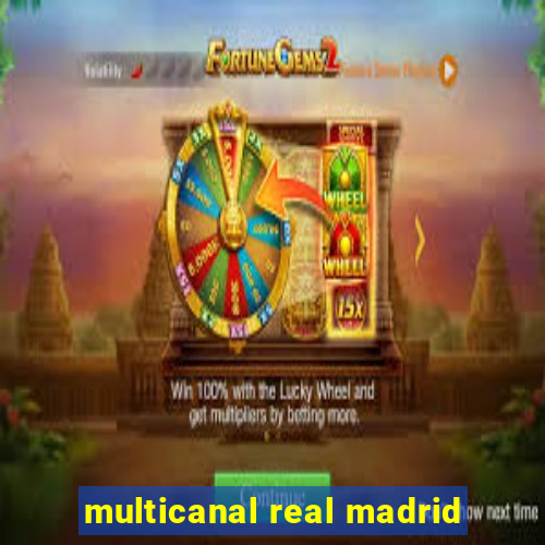 multicanal real madrid